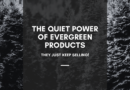 The Quiet Power of Evergreen Products
