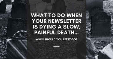 What To Do When Your Newsletter Is Dying A Slow, Painful Death…