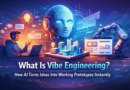 What Is Vibe Engineering? How AI Turns Ideas Into Working Prototypes Instantly
