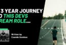 A 3 Year Journey to This Devs Dream Role