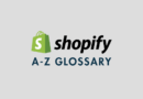 Shopify Glossary (2026) — A-Z of Key Shopify Terms & Definitions